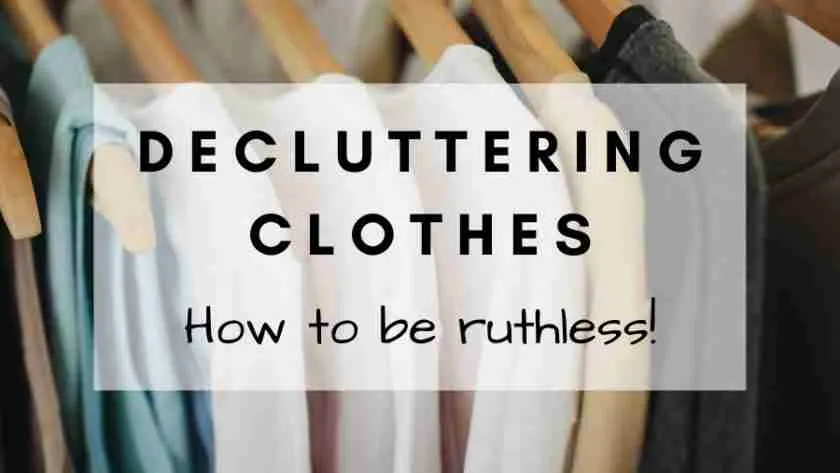 How to be Ruthless when Decluttering Clothes