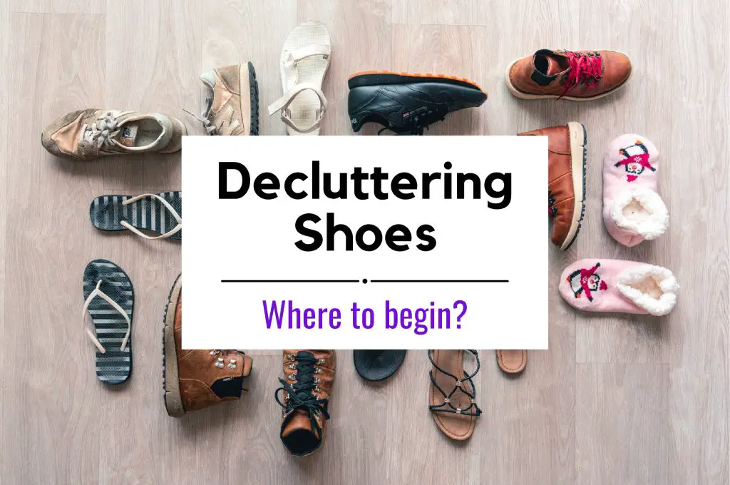 Decluttering Shoes - How to Decide Which Shoes to Get Rid Of