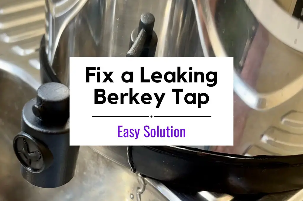 How to Fix a Leaking Berkey Tap