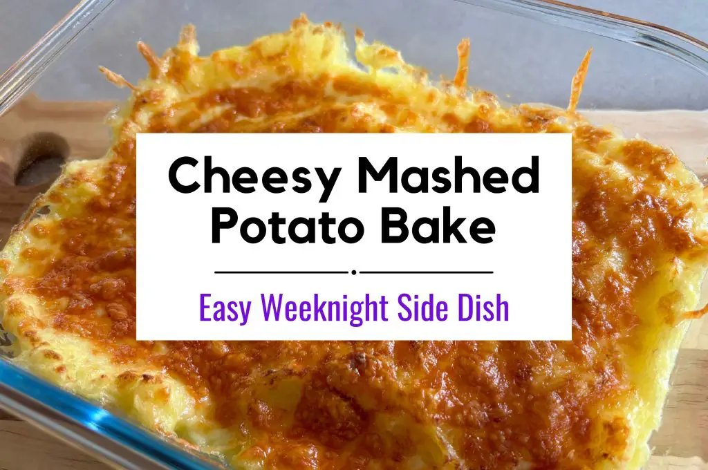 Cheesy Mashed Potato Bake