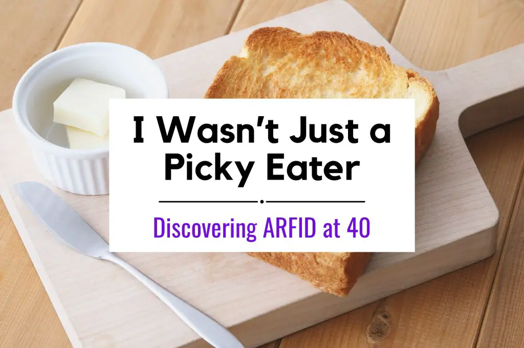 ARFID Explained: Realising at 40 I'm Not Just a Picky Eater
